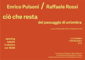 Enrico Pulsoni | Raffaele Rossi, Ciò che resta del passaggio di un’ombra